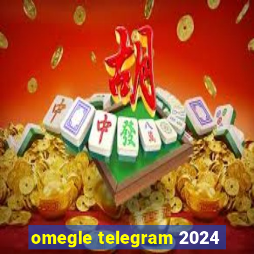 omegle telegram 2024